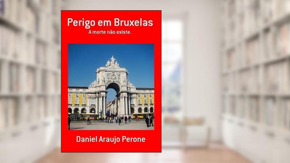 Perigo Em Bruxelas, do autor Daniel Araujo Perone