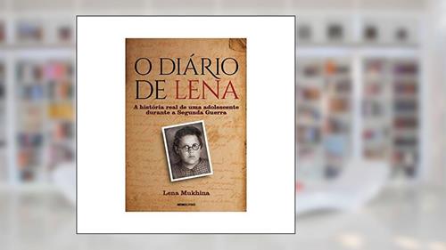 Capa de O diário de Lena: A história real de uma adolescente durante a Segunda Guerra, do autor Lena Mukhima