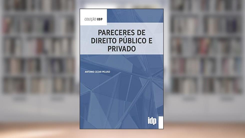 Pareceres de Direito Público e Privado, do autor Antonio Cezar Peluso
