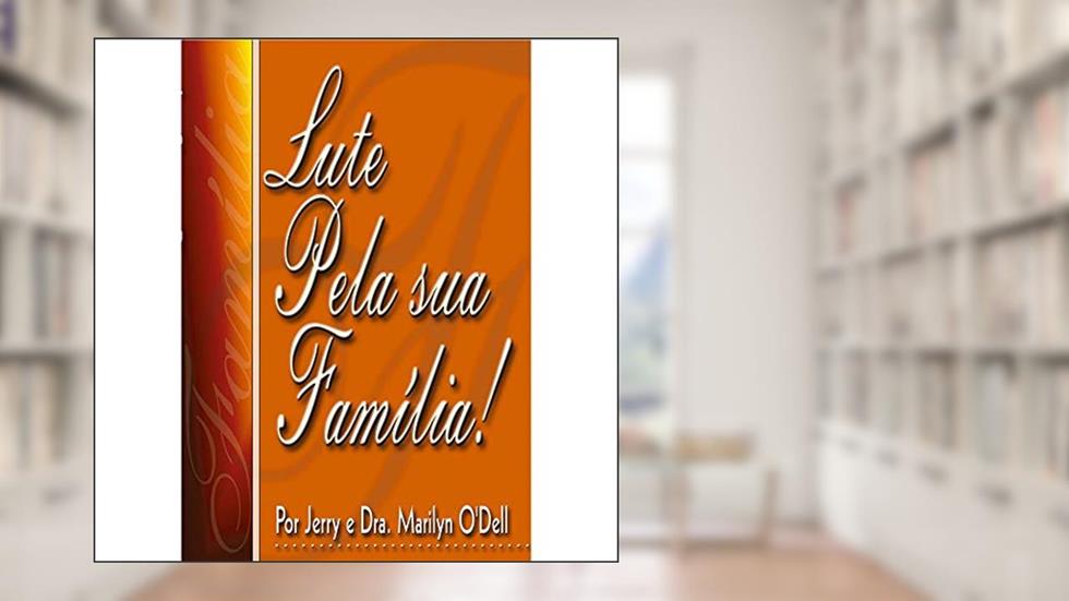 Lute Pela Sua Família!, do autor Marillyn O'dell