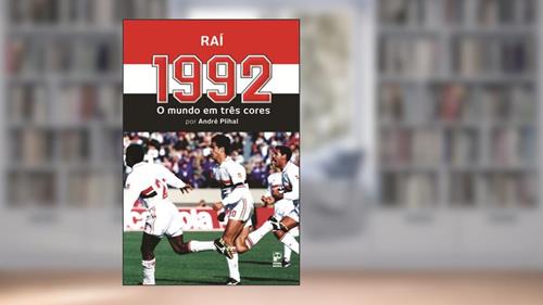 Capa de 1992: O mundo em três cores, do autor Andre Plihal; Raí