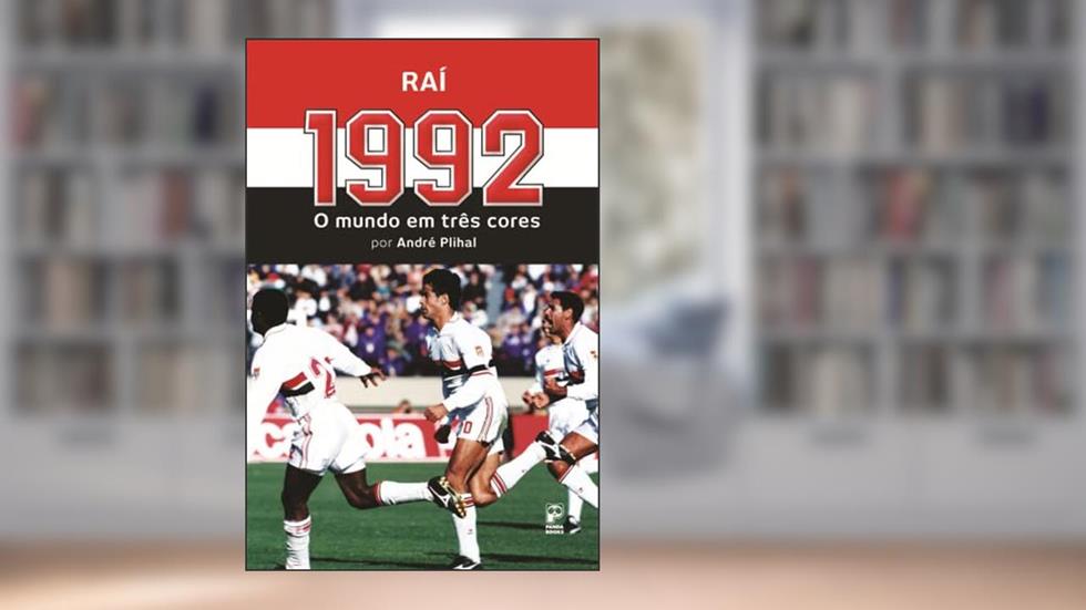 1992: O mundo em três cores, do autor Andre Plihal; Raí