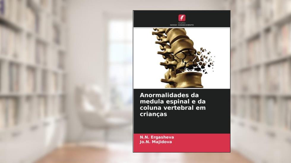 Anormalidades da medula espinal e da coluna vertebral em crianças, do autor N.N. Ergasheva; Jo.N. Majidova