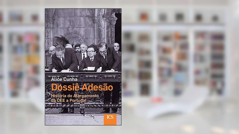 Dossiê Adesão: História do Alargamento da CEE a Portugal, do autor Alice Cunha