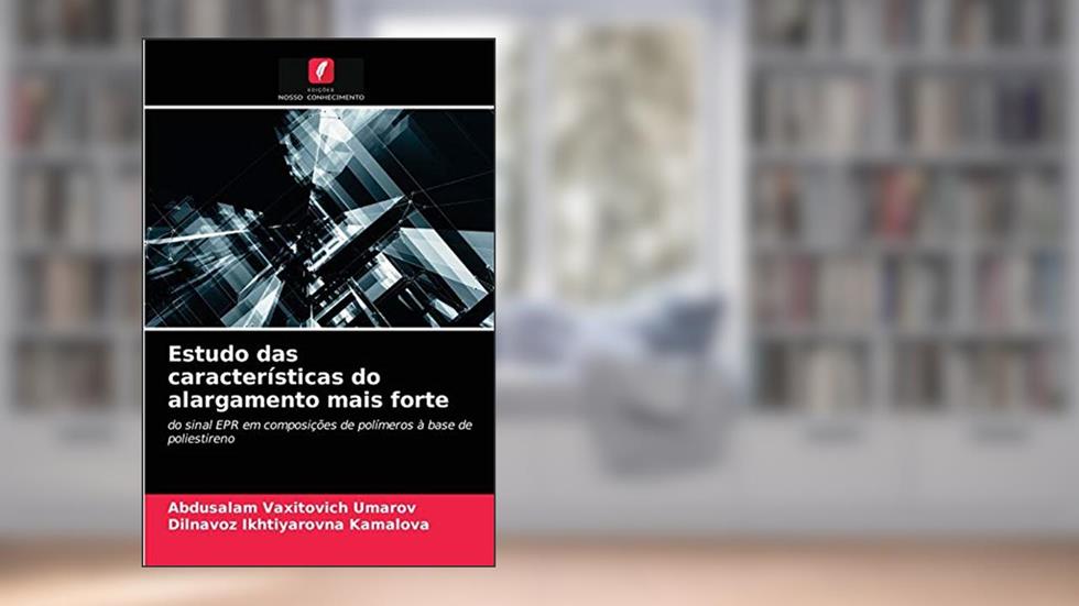 Estudo das características do alargamento mais forte: do sinal EPR em composições de polímeros à base de poliestireno, do autor Abdusalam Vaxitovich Umarov; Dilnavoz Ikhtiyarovna Kamalova
