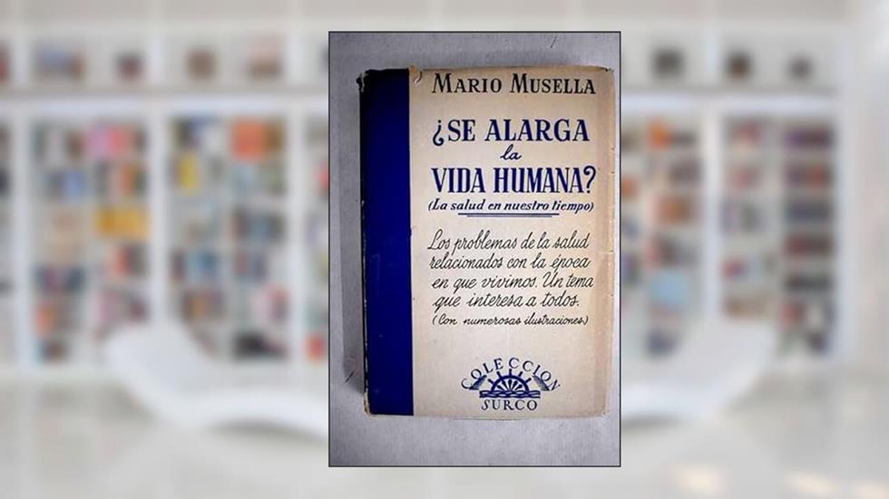 ¿Se alarga la vida humana? La salud en nuestro tiempo. Versión de Z. Ramírez., do autor Mario Musella