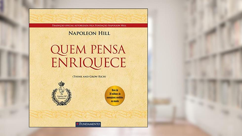 Quem pensa enriquece, do autor Napoleon Hill