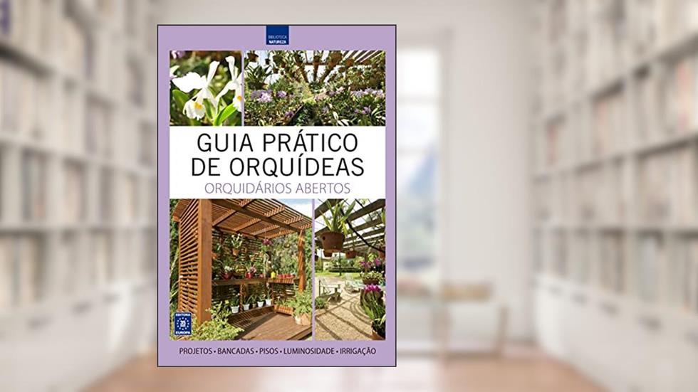 Guia Prático de Orquídeas 5 - Orquidários Abertos, do autor Editora Europa