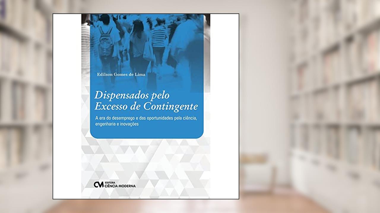Dispensado Pelo Excesso de Contingente, do autor Edilson Gomes De Lima