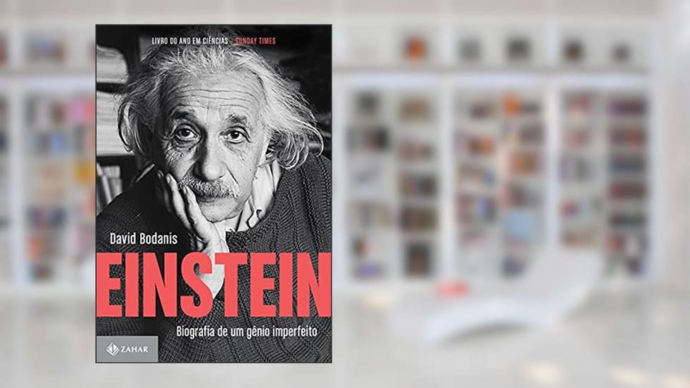 Einstein: Biografia de um gênio imperfeito, do autor David Bodanis