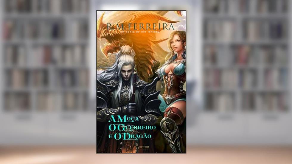 A moça, o guerreiro e o dragão | Conto Erótico, do autor R.M. FERREIRA