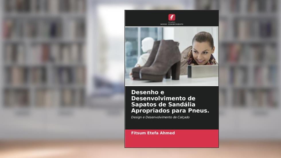 Desenho e Desenvolvimento de Sapatos de Sandália Apropriados para Pneus.: Design e Desenvolvimento de Calçado, do autor Fitsum Etefa Ahmed