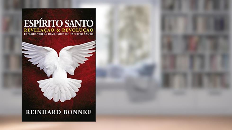 Espírito Santo Revelação e Revolução - Reinhard Bonnke: Explorando as dimensões do Espírito Santo, do autor Reinhard Bonnke