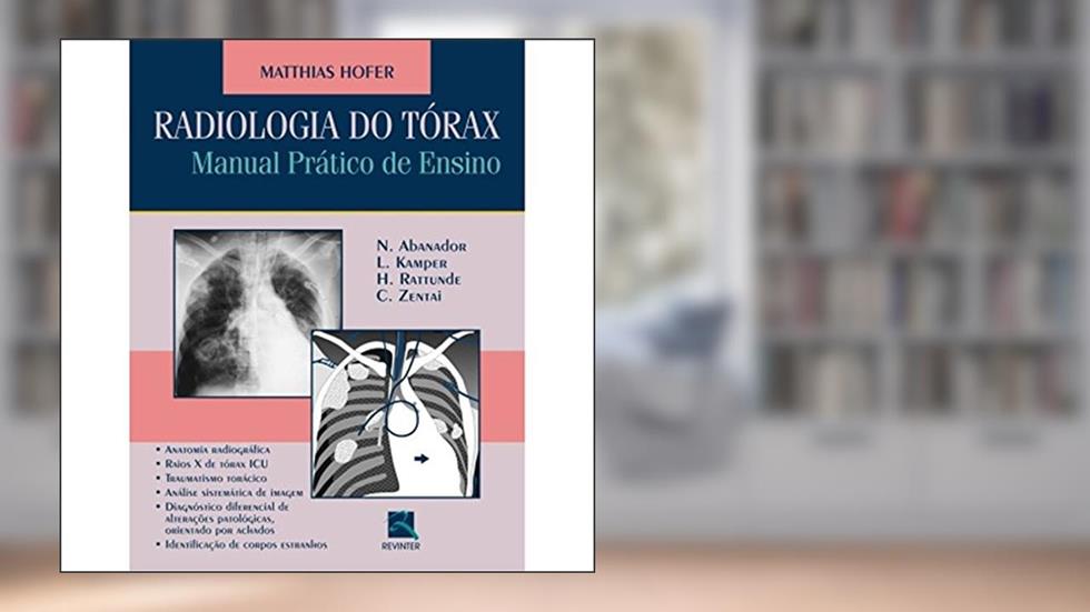 Radiologia do Tórax: Manual Prático de Ensino, do autor Mathias Hofer