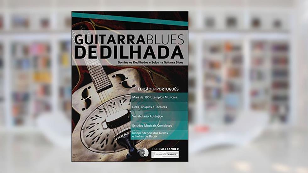 Guitarra Blues Dedilhada: 4, do autor Joseph Alexander