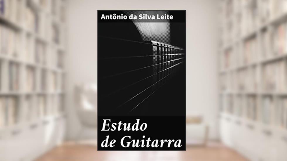 Estudo de Guitarra: Aprimore suas habilidades na guitarra com técnicas de dedilhado, acordes e escalas, do autor Antônio da Silva Leite