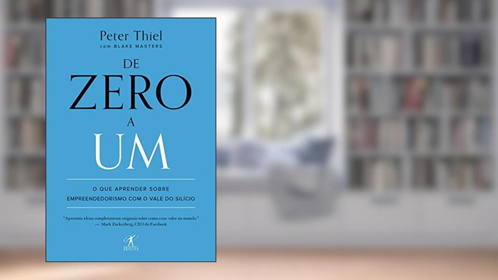 De zero a um: O que aprender sobre empreendedorismo com o Vale do Silício, do autor Blake Masters; Peter Thiel