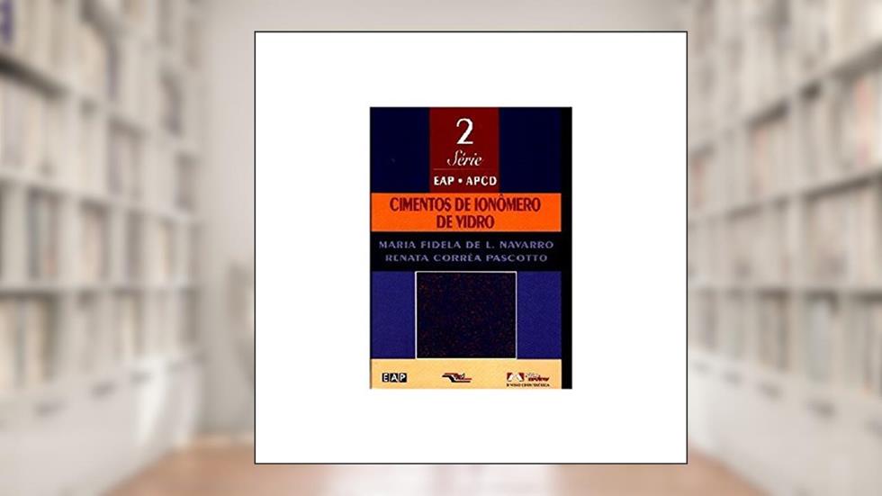 Cimentos De Ionomero De Vidro - Livro 2, do autor Maria Fidela De L. Navarro