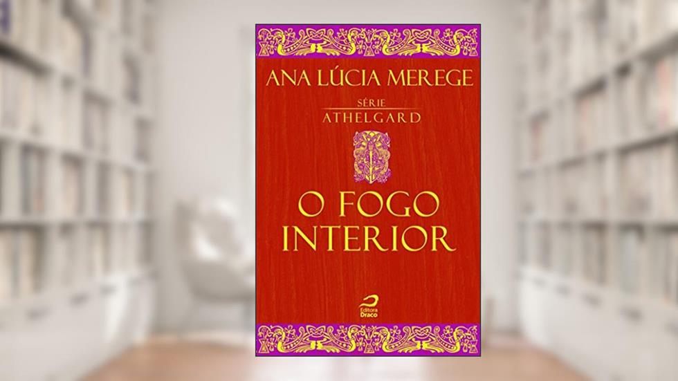 O Fogo Interior (Athelgard), do autor Ana Lúcia Merege