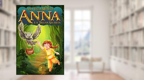 Capa de Anna e a Trilha Secreta (Athelgard), do autor Ana Lúcia Merege