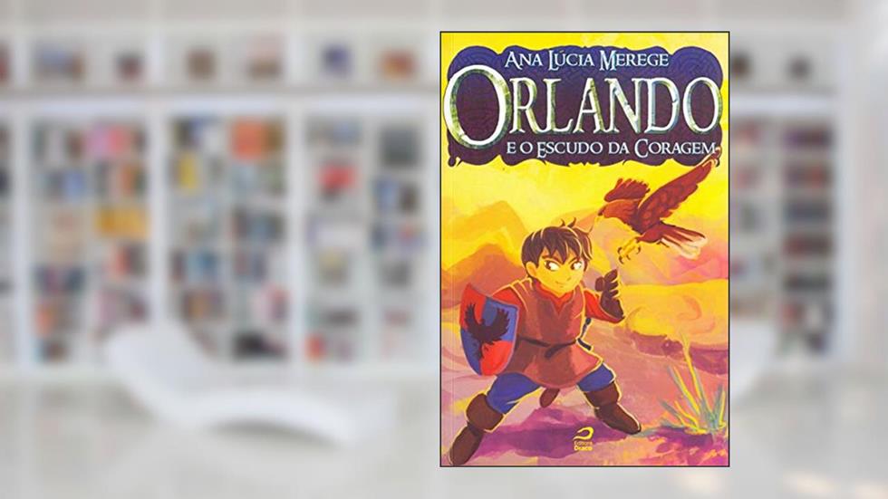 Orlando e o Escudo da Coragem, do autor Ana Lúcia Merege