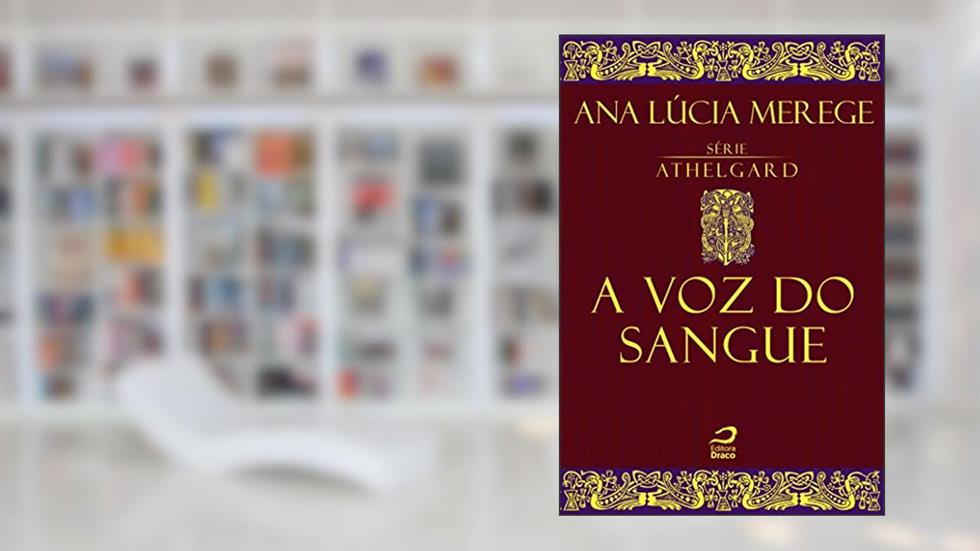 A voz do Sangue (Athelgard), do autor Ana Lúcia Merege