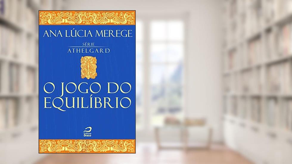 O jogo do equilíbrio (Athelgard), do autor Ana Lúcia Merege