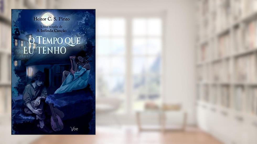 O Tempo que Eu Tenho (A Infinda Canção), do autor Heitor C. S. Pinto