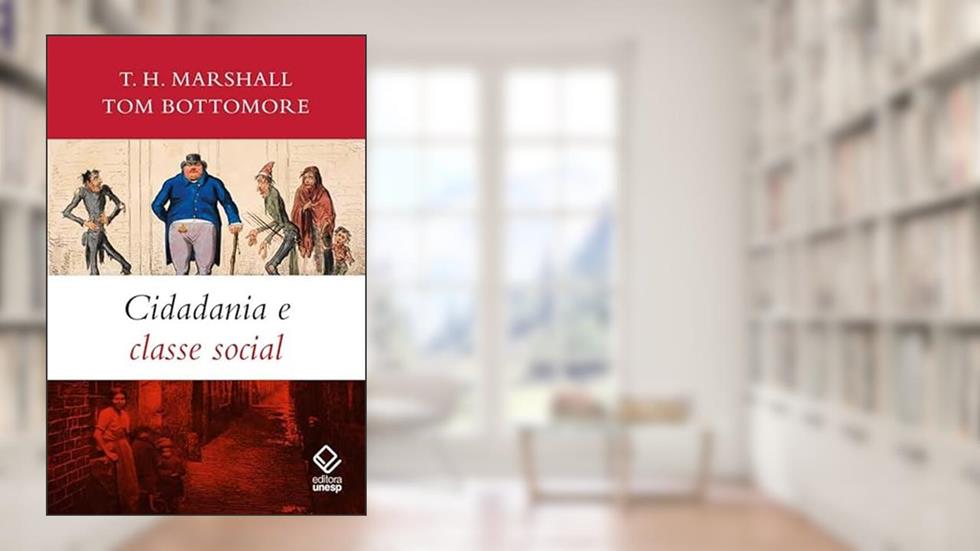 Cidadania e classe social, do autor T. H. Marshall; Tom Bottomore