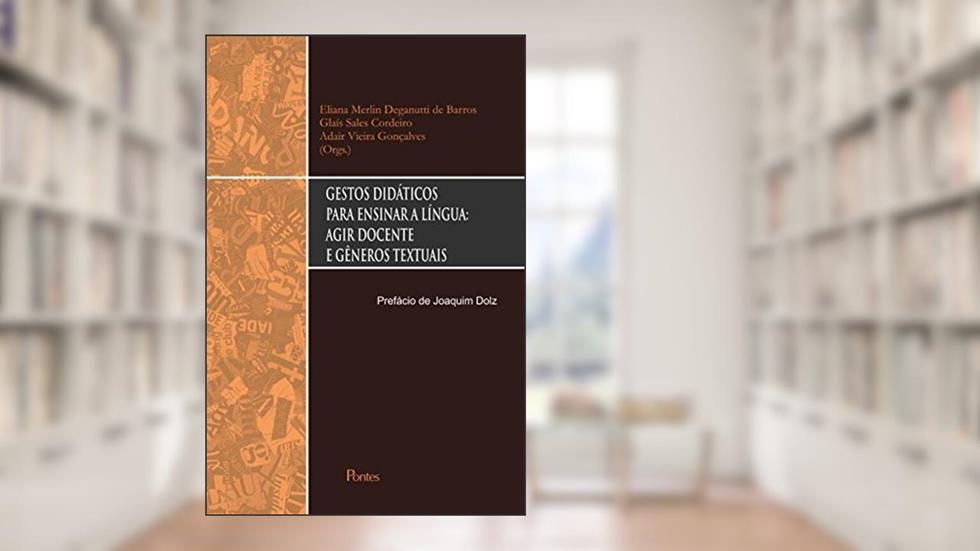 Gestos Didáticos Para Ensinar a Língua. Agir Docente e Gêneros Textuais, do autor Eliana Merlin Deganutti de Barros