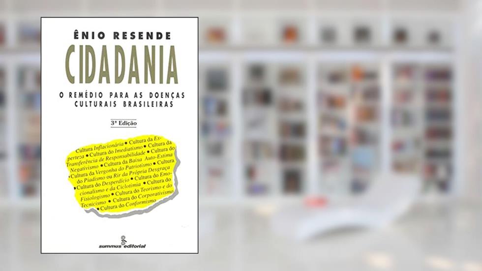 Cidadania: o remédio para as doenças culturais brasileiras, do autor Ênio Resende
