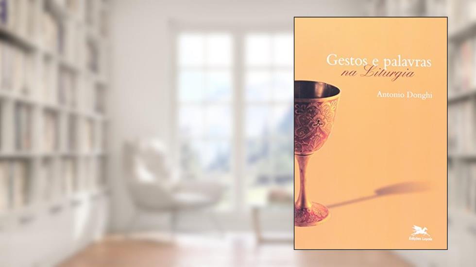 Gestos e palavras na liturgia, do autor Antonio Donghi