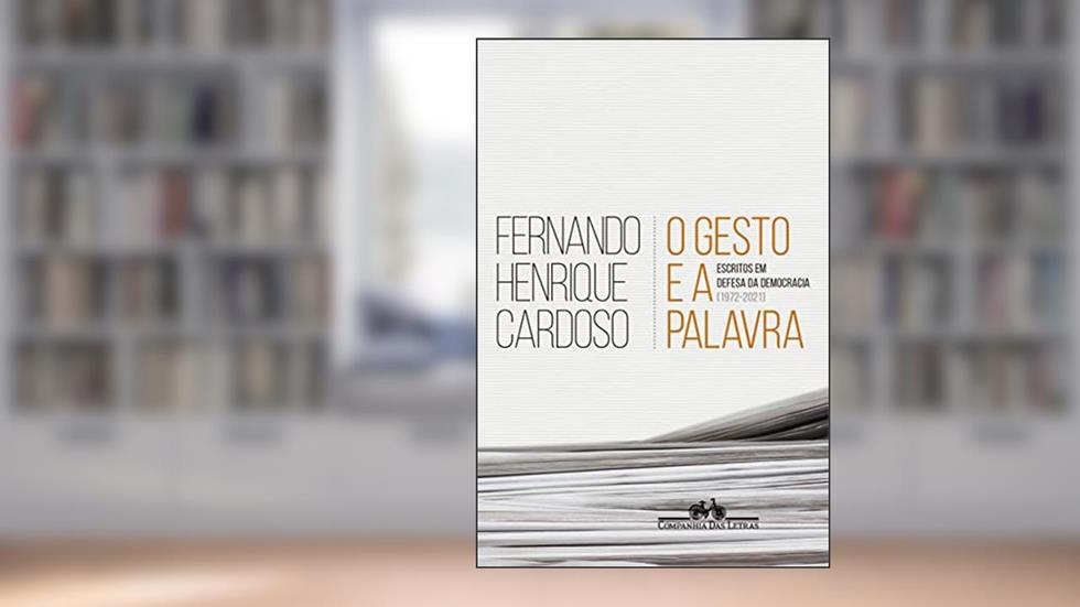 O gesto e a palavra: Escritos em defesa da democracia (1972-2021), do autor Fernando Henrique Cardoso