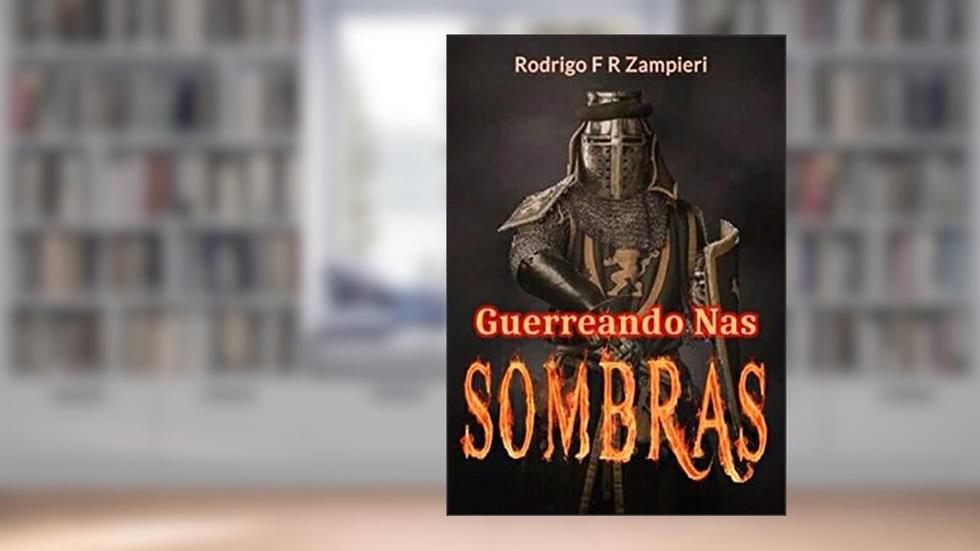 Guerreando nas Sombras, do autor Rodrigo F R Zampieri
