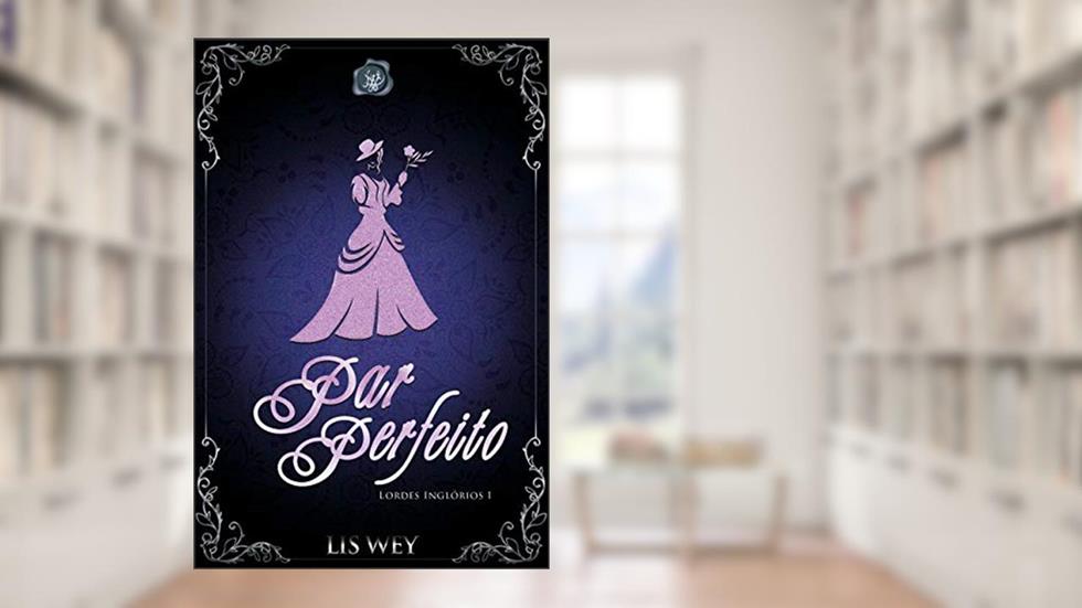 Par perfeito (Lordes Inglórios Livro 1), do autor Lis Wey