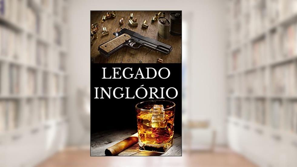 Legado Inglório, do autor Mayco Willia Pereira Martins