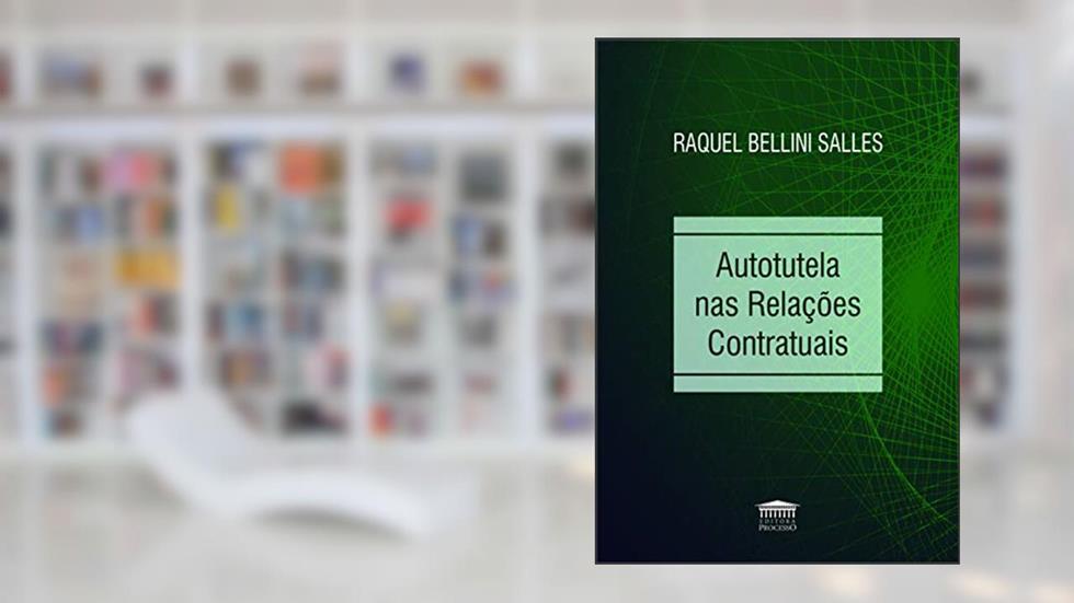 Autotutela nas Relações Contratuais, do autor Raquel Bellini Salles