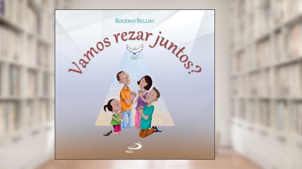 Vamos Rezar Juntos?, do autor Rogério Bellini