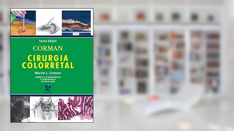 Corman - Cirurgia Colorretal, do autor Marvin L. Corman; Roberto C. M. Bergamaschi; R. John Nicholls; Victor W. Fazio