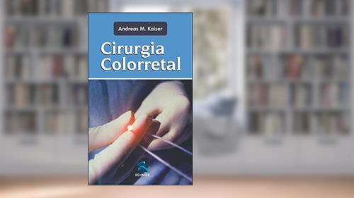 Capa de Cirurgia Colorretal, do autor Andreas M. Kaiser