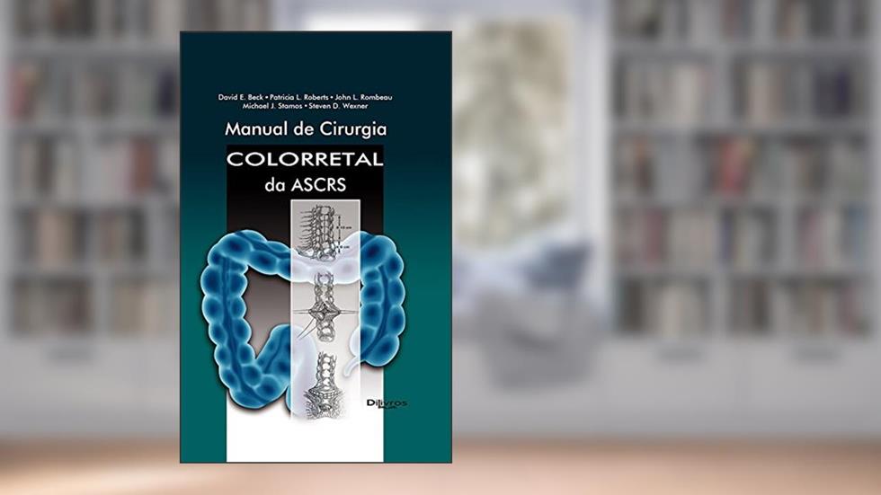 Manual de Cirurgia Colorretal da Ascrs, do autor DAVID E. BECK