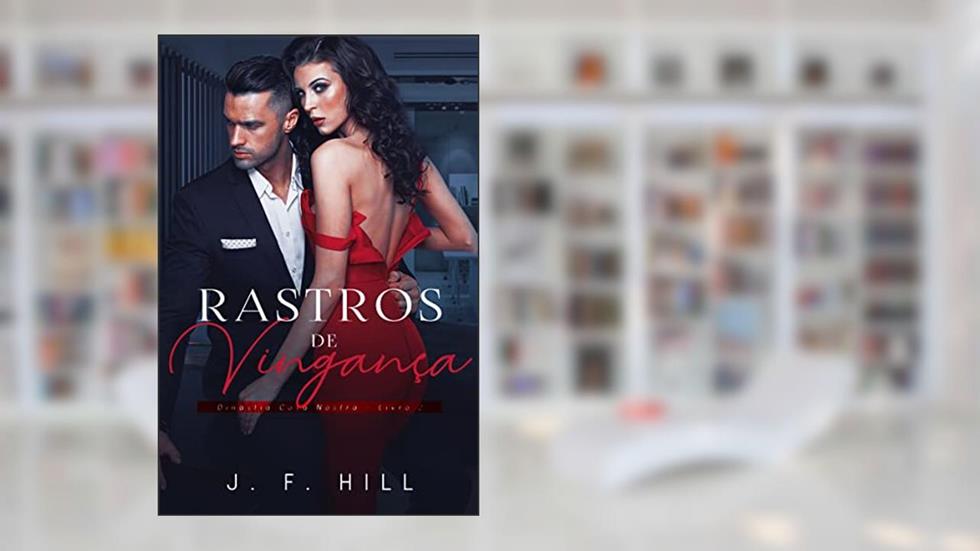 Rastros de Vingança (Dinastia Cosa Nostra Livro 2), do autor J. F. Hill