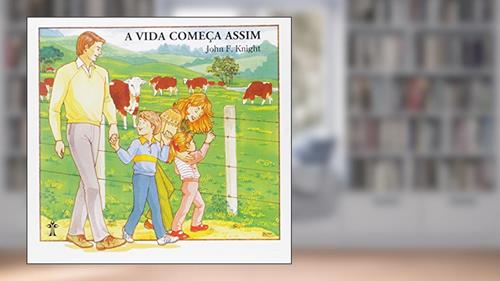 Capa de A Vida Começa Assim. Educação Sexual para Crianças, do autor J. F. Kniglt