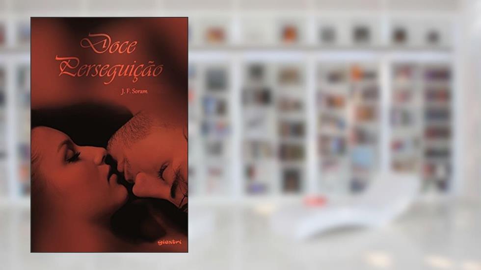 Doce Perseguição, do autor J. F. Soram