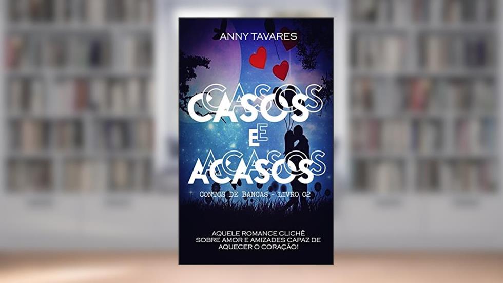 CASOS E ACASOS (CONTOS DE BANCAS Livro 2), do autor ANNY TAVARES