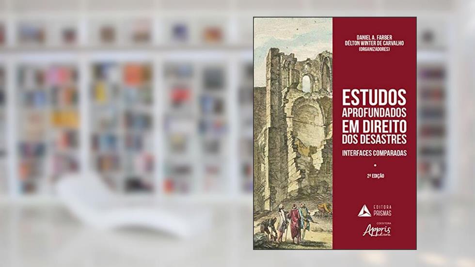 Estudos aprofundados em direito dos desastres: interfaces comparadas, do autor Délton Winter De (Organizador) Farber  Daniel A. (Organizador)  Carvalho
