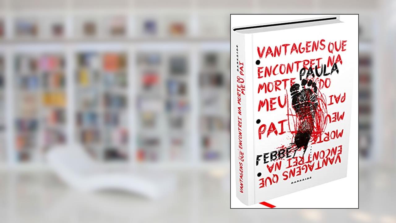Vantagens que Encontrei na Morte do meu Pai, do autor Paula Febbe