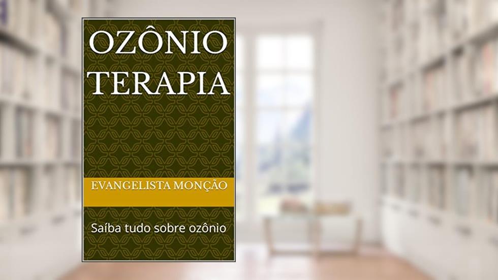 Ozônio terapia: Saíba tudo sobre ozônio, do autor Evangelista Monção