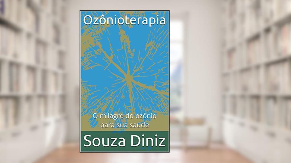 Ozônioterapia: O milagre do ozônio para sua saúde, do autor Souza Diniz