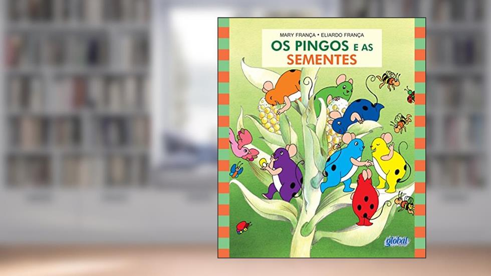Os pingos e as sementes, do autor Mary França; Eliardo França